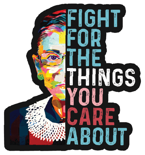 RBG Fight For The Things You Care About Sticker
