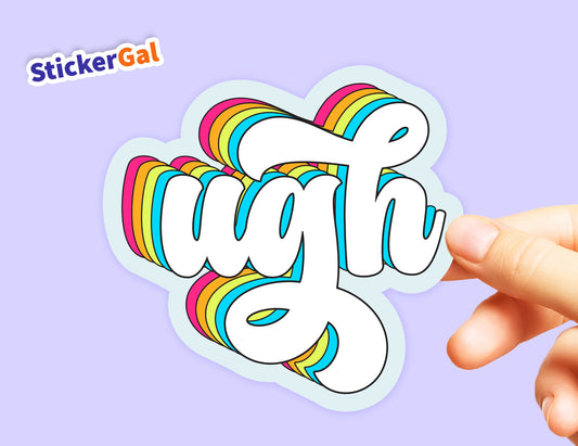 Ugh - Funny Sticker