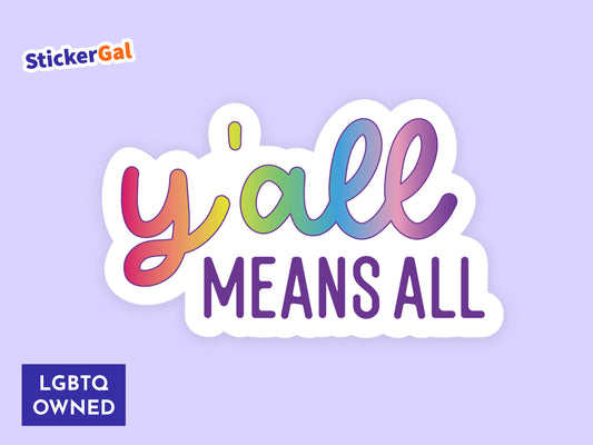 Y'all Means All Pride Sticker - Waterproof Car or Laptop Decal