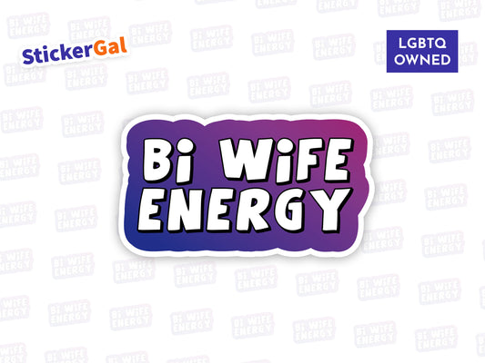 Bi Wife Energy Sticker | Waterproof, Laminated Vinyl Decal