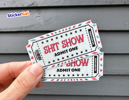 Shit Show Ticket Sticker | Funny, Laminated Vinyl