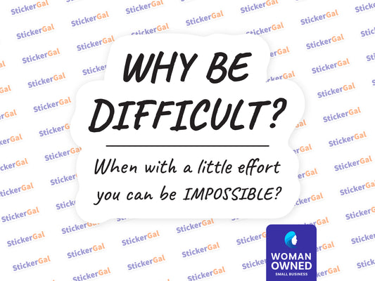 Why Be Difficult? Sarcastic Car Decal