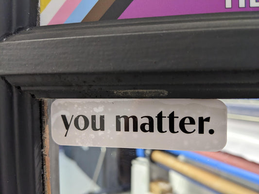 You Matter Safe Space Window Cling | LGBTQ+ Owned